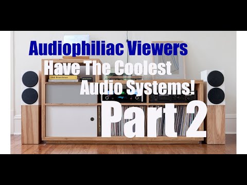Audiophiliac viewers new, DIY, vintage, beer budget to crazy expensive systems, Part 2