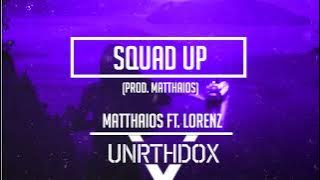 Matthaios - Squad Up ft. Lorenz
