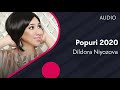 Dildora Niyozova - Popuri | Дилдора Ниёзова - Попури (AUDIO 2020)