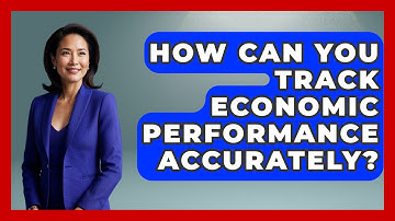 How Can You Track Economic Performance Accurately? - Macroecon Experts