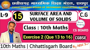 10th Maths || CG Board || Chapter 15 Surface area & Volume of solids || Exercise 2 (Que 13 to 16)