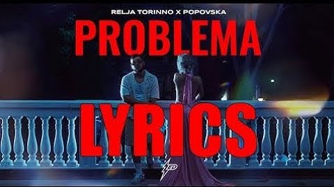 RELJA TORINNO X POPOVSKA - PROBLEMA - (Lyrics/Tekst)