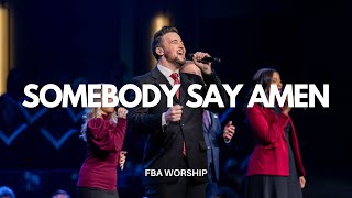 Somebody Say Amen | FBA Worship