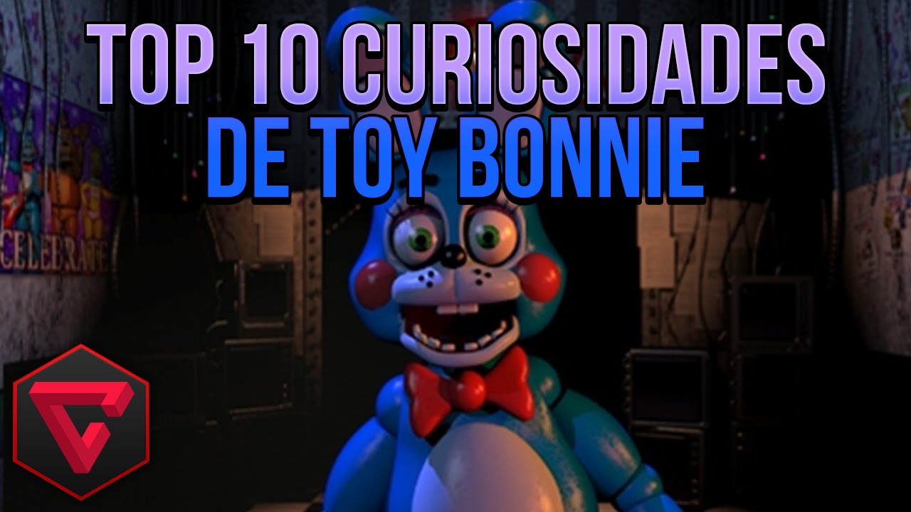 Top 10 Curiosidades De Toy Bonnie Five Nights At Freddy S Fnaf