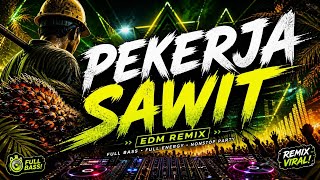 Dj Pekerja Sawit Remix   Bass Jedag Jedug Viral 2026 spesial Pejuang Rupiah Kebun Sawit