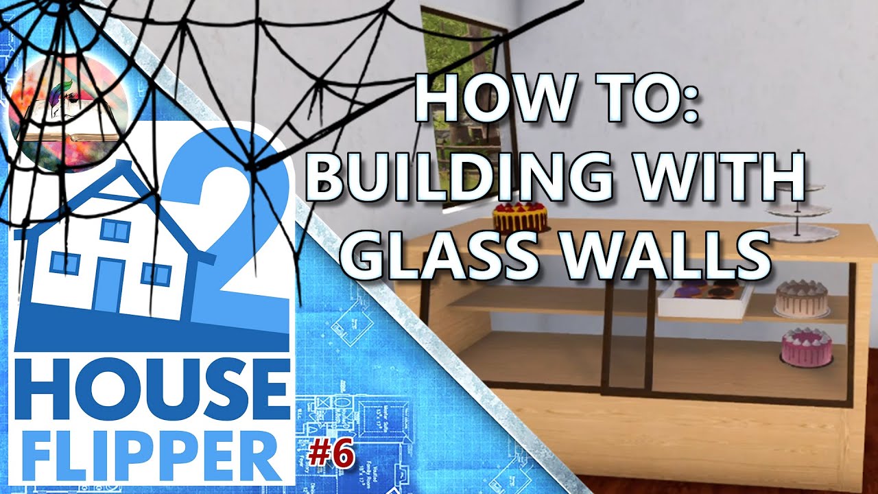 House Flipper 2 Hints and Tips 6: How to - Building with glass walls ...