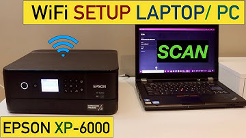 Epson XP 6000 WiFi Setup Laptop, Computer, Windows 10.