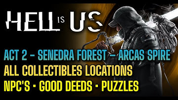 Hell is Us - All Collectibles locations good deeds, puzzles - Act 2 - Senedra Forest - Arcas Spire
