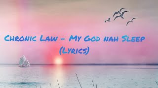 Chronic Law - My God nah Sleep(Lyrics)