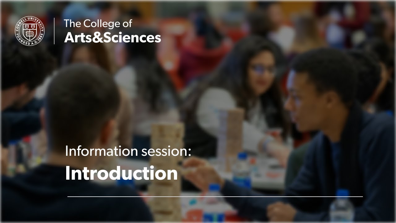 Cornell University College of Arts & Sciences Info Session Part 1 ...