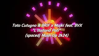 Toto Cutugno & BRIF x Majki feat. BVX - L'Italiano Pati(spacedj Mush Up 2k24)