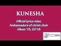 KUNESHA-LYRICS, AMBASSADORS OF CHRIST CHOIR 2019