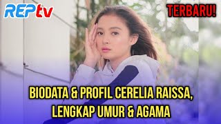 TERBARU! BIODATA CERELIA RAISSA, LENGKAP UMUR & AGAMA