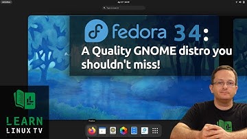 Fedora 34 Reviewed: A Great GNOME distro that