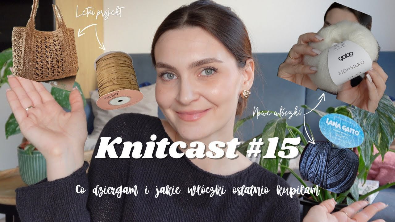 Knitcast#15 co teraz dziergam i jakie włóczki ostatnio kupiłam