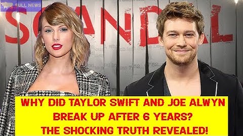 Why Did Taylor Swift and Joe Alwyn Break Up After 6 Years? The Shocking Truth Revealed!