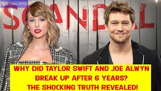 Why Did Taylor Swift and Joe Alwyn Break Up After 6 Years? The Shocking Truth Revealed!