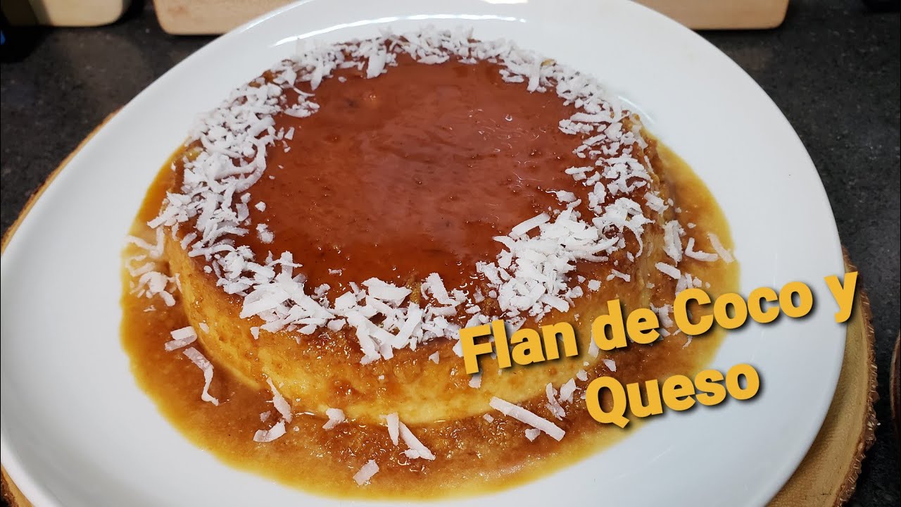 COMO HAGO MI FLAN DE COCO Y QUESO