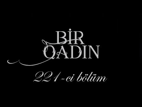 Bir Qadın (221-ci bölüm)