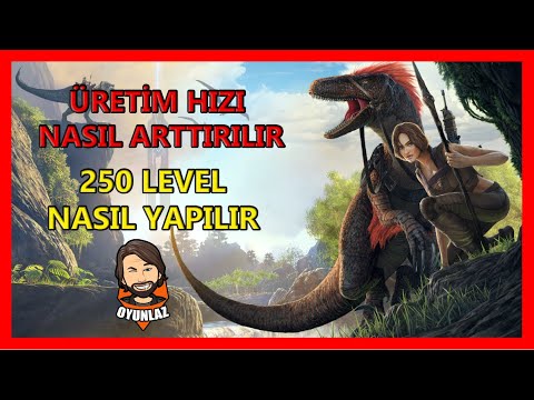 Ark 250 Level ve Üretim Hızı Arttırmak | Ark: Survival Evolved | Rehber