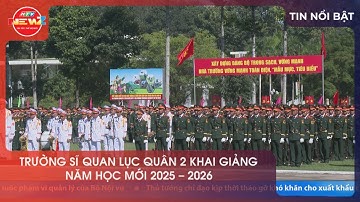 TRƯỜNG SĨ QUAN LỤC QUÂN 2 KHAI GIẢNG NĂM HỌC MỚI 2025 - 2026