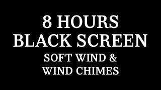 8 Hours Black Screen Soft Wind and Wind Chimes screenshot 3