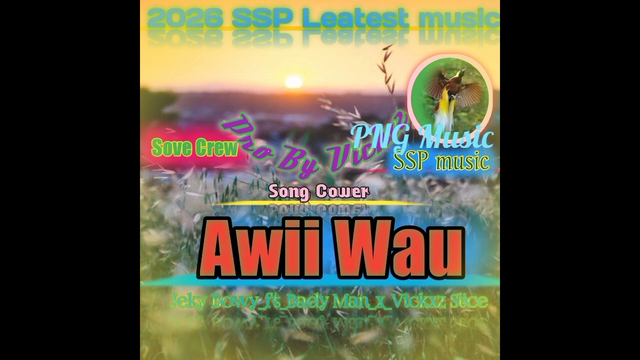 Awii Wau Sove Crew_-2026-PNG🇵🇬🔥Latest music)Pro By Vickxz Slice(128)