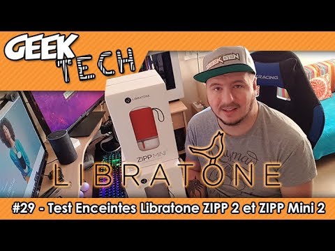 GEEK TECH #29 - Test Enceintes Libratone ZIPP 2 et ZIPP Mini 2