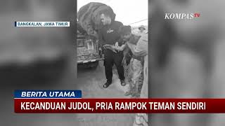 Kronologi Pria Kecanduan Judol Nekat Aniaya dan Rampok Mobil Teman Sendiri di Bangkalan  BERUT   KOM