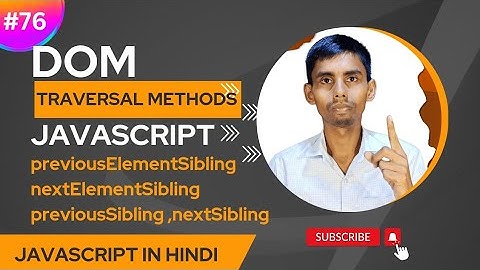 JavaScript DOM Traversal Methods Tutorial in Hindi | previousElementSibling | nextElementSibling