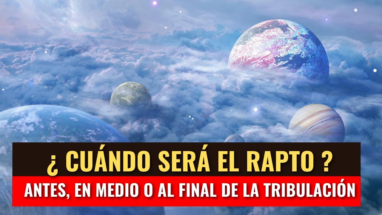 ¿Cuándo será el Rapto? Antes, en medio o después de la Tribulación - Andry Carías - EFM06