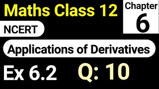 Class 12 Maths Exercise 6.2 Questions 10 | Application of Derivatives NCERT Solutions by JP Sir