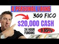 4 easy 20000 personal loans in 24 hours 300 fica score rates 995 and up