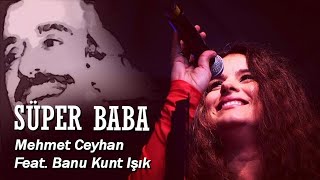 ✅Süper Baba -  Mehmet Ceyhan Feat.Banu Kunt Işık - ✅Türkçe Salsa Müzik - ✅Süper Baba