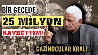 SON GAZİNOCULAR KRALI w AKCAN KOÇOĞLU l YAŞADIĞI OLAYLAR !