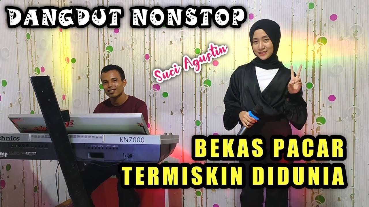 DANGDUT NONSTOP ORGEN TUNGGAL - BEKAS PACAR / TERMISKIN DI DUNIA ( SUCI AGUSTIN ) MY TRIP MUSIK