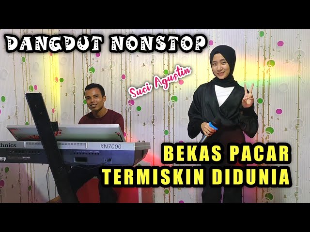 DANGDUT NONSTOP ORGEN TUNGGAL - BEKAS PACAR / TERMISKIN DI DUNIA ( SUCI AGUSTIN ) MY TRIP MUSIK class=