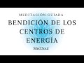 Bendición de los centros de energía | Meditación guiada | Med Soul