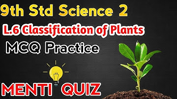 Classification of Plants |9th Std Science 2 |Menti Quiz | New Syllabus |Maharashtra Board