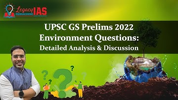 Analysis & Discussion of All Environment Questions from UPSC GS Prelims 2022  | Legacy IAS Academy