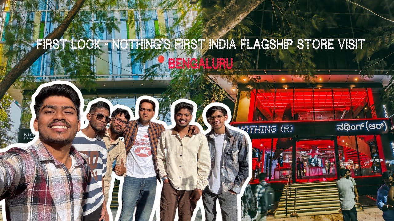 First look : Nothing's first india flagship store visit
