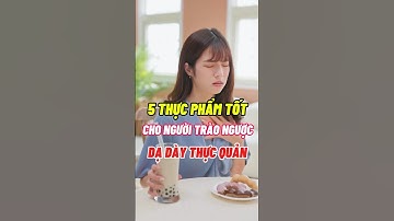 5 Thực Phẩm Tốt Cho Người Bị Trào Ngược Dạ Dày #dinhduong #dsdaiminh #shorts #health