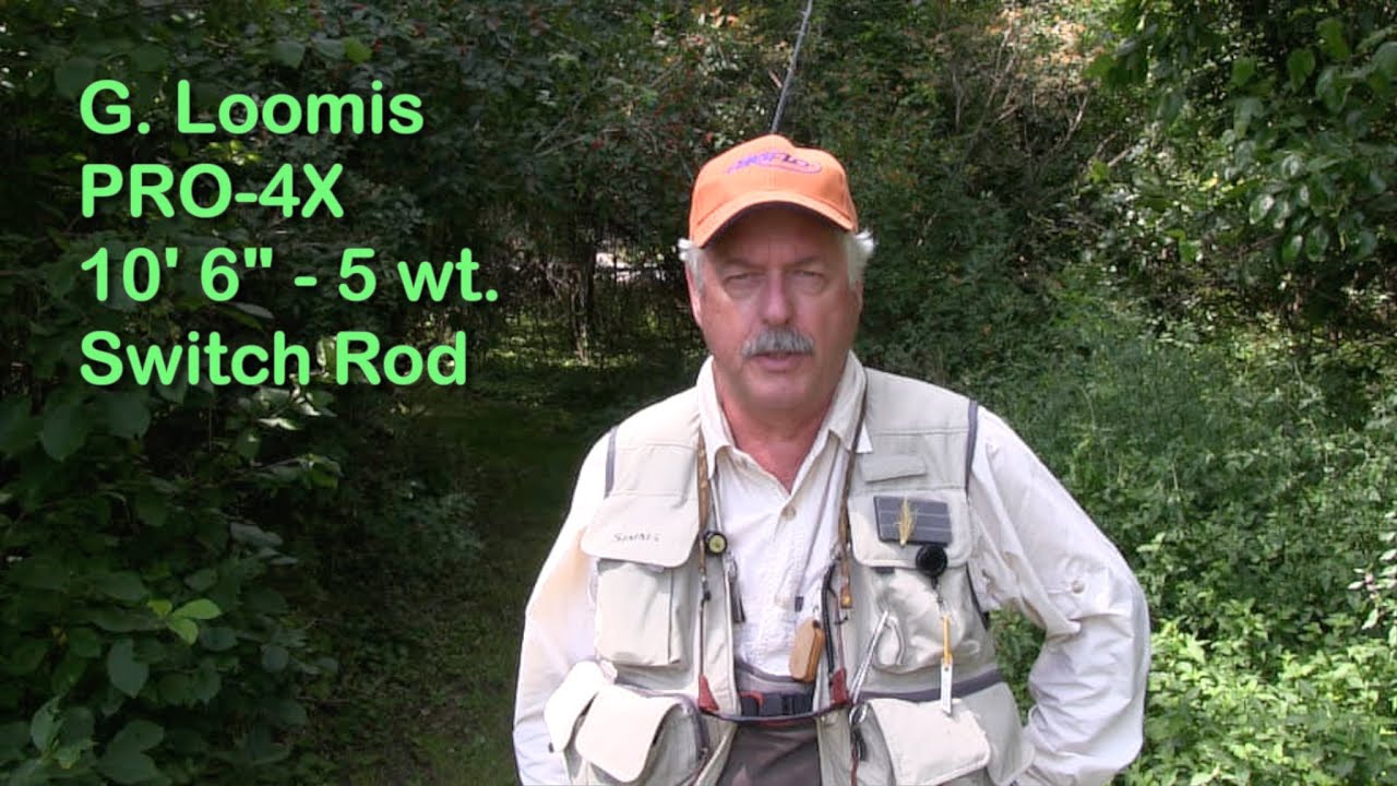 Fishing and Casting the G. Loomis PRO-4X 10'6 - 5 wt. switch rod 