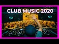 CLUB MUSIC MIX 2020 🔥  Best Remixes & Mashups of Popular Songs 2020