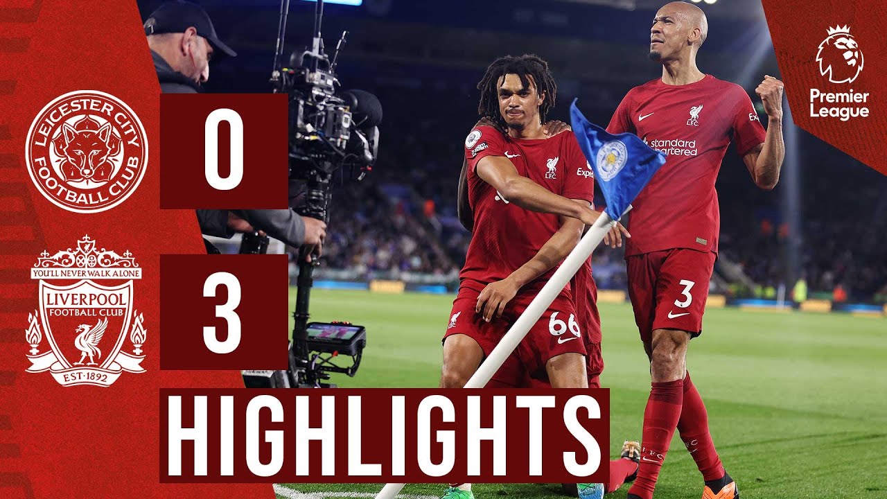 HIGHLIGHTS Leicester 0-3 Liverpool Curtis and Trent rock the Reds to seven straight wins