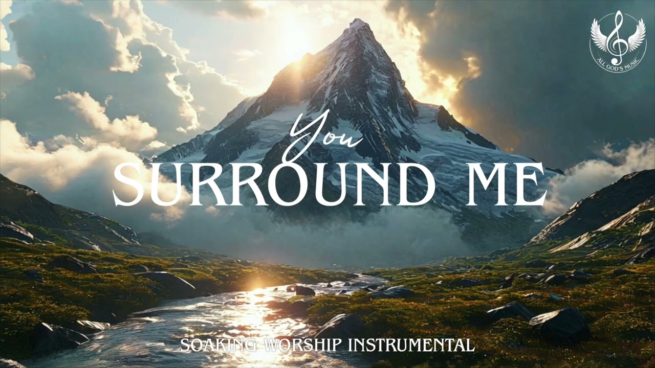 You Surround Me - Soaking Worship Instrumental | Prayer and Devotional