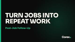 AI Post-Job Follow-Up &amp; Referral — Turn Finished Jobs into Repeat Work | Corex AI