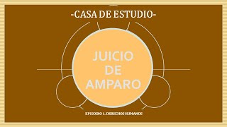 Seminario Juicio de Amparo | Episodio 1 | Derechos Humanos