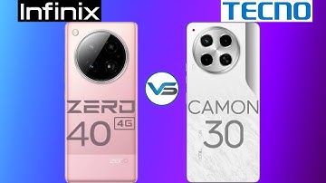 Infinix Zero 40 4G VS Tecno Camon 30 4G | Tecno Camon 30 4G VS Infinix Zero 40 4G | Infinix Zero 40