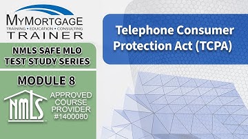 Telephone Consumer Protection Act (TCPA) (Module 8) | NMLS SAFE MLO Exam Study Series and Test Prep